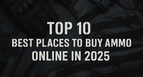 2025 Top 10 Best Places to Buy Ammo Online
