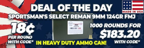 Deal of the Day: Sportsman's Select Remanufactured 9mm 124 Gr FMJ 1000 Rounds in Heavy Duty Ammo Can